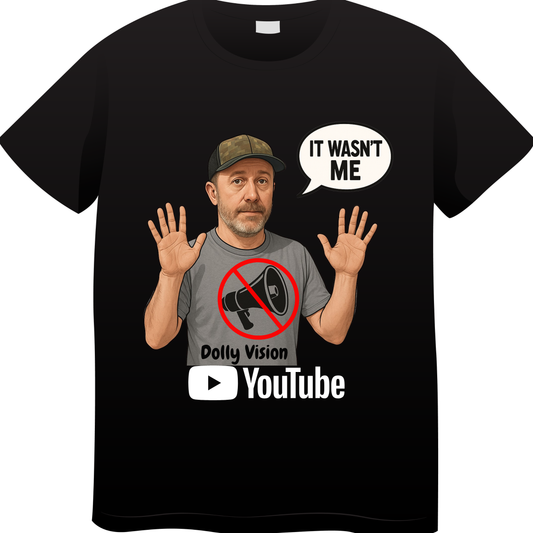 “It wasn’t me” Dolly Vision youtube t-shirt